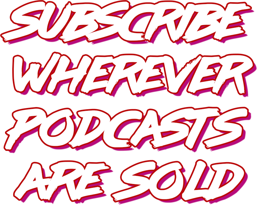 Subscribe wherever podcasts are sold