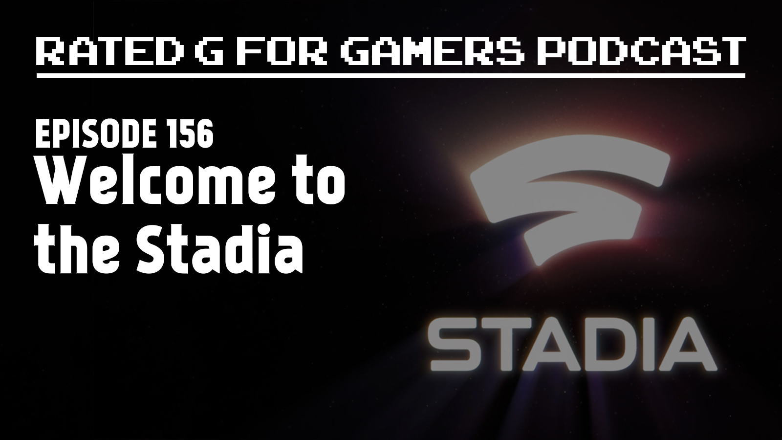 Episode 156 – Welcome to the Stadia